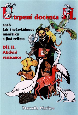 Utrpení docenta H. aneb Jak (ne)zvládnout manželku a jiná zvířata - díl II.aktivní rezistence - Marcella Marboe