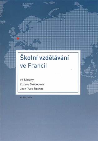 Školní vzdělávání ve Francii - Zuzana Svobodová, Jean-Yves Rochex, Vít Šťastný
