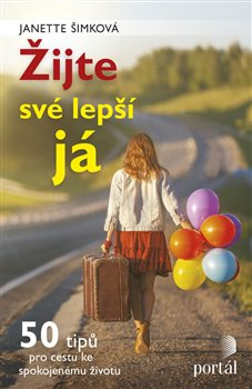 Žijte své lepší já - 50 tipů pro cestu ke spokojenému životu koupíte na Kosmas.cz