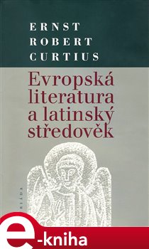 Levně Evropská literatura a latinský středověk - Ernts Robert Curtius e-kniha