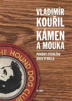 Kámen a mouka - Povídky ztichlého rock´n´rollu koupíte na Kosmas.cz