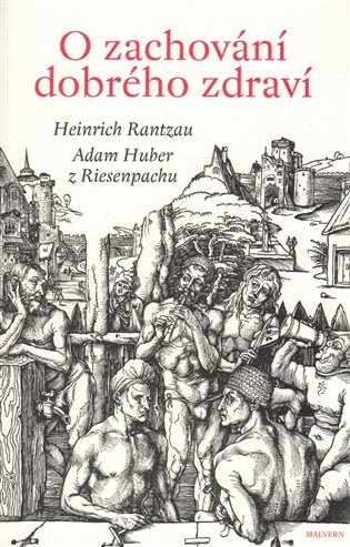 O zachování dobrého zdraví - Heinrich Rantzau, Adam Huber z Riesenpachu