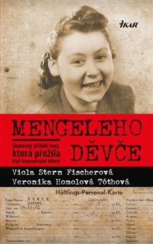 Levně Mengeleho děvče. Skutečný příběh ženy, která přežila čtyři koncentrační tábory - Veronika Homolová Tóthová, Viola Stern Fischerová