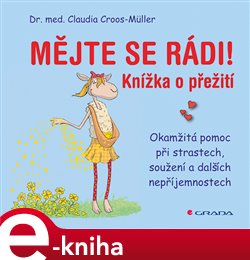 Levně Mějte se rádi!. Okamžitá pomoc při soužení, zlomeném srdci a jiných nepříjemnostech - Claudia Croos-Müller e-kniha