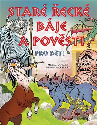 Staré řecké báje a pověsti pro děti - Michal Vaněček