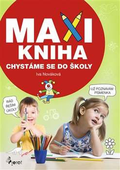 Levně Maxi kniha. Chystáme se do školy - Iva Nováková