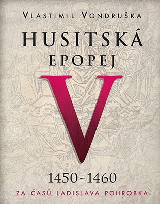 Husitská epopej V. - Za časů Ladislava Pohrobka, mp3 - Vlastimil Vondruška