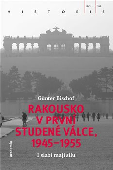 Levně Rakousko v první studené válce, 1945-1955 - Bischof Günter