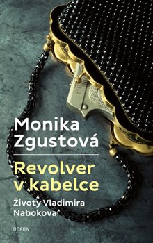 Revolver v kabelce – Životy Vladimira Nabokova - Monika Zgustová