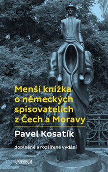 Levně Menší knížka o německých spisovatelích z Čech a Moravy - Pavel Kosatík