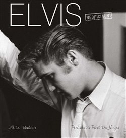Levně Elvis: (Ne)smrtelná ikona - Alice Hudson