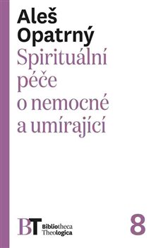 Levně Spirituální péče o nemocné a umírající - Aleš Opatrný