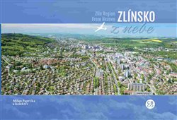 Levně Zlínsko z nebe / Zlínsko from Heaven - Simona Nádašiová, Milan Paprčka