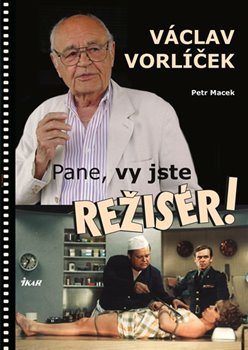 Levně Pane, vy jste režisér! - Petr Macek, Václav Vorlíček