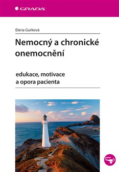 Levně Nemocný a chronické onemocnění. edukace, motivace a opora pacienta - Elena Gurková