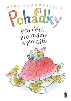 Levně Pohádky pro děti, pro mámy a pro táty - Hana Doskočilová