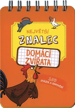 Levně Největší znalec - Domácí zvířata. 150 otázek a odpovědí