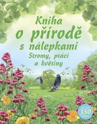 Kniha o přírodě s nálepkami: Stromy, ptáci a květiny