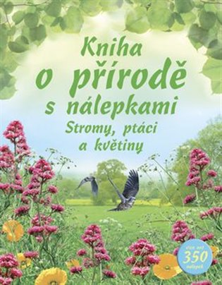 Kniha o přírodě s nálepkami: Stromy, ptáci a květiny - 