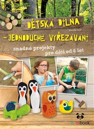 Dětská dílna - jednoduché vyřezávání - Mareike Grünová