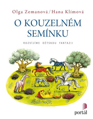 O kouzelném semínku: Rozvíjíme dětskou fantazii - Olga Zemanová
