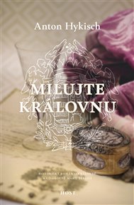 Milujte královnu - Anton Hykisch
