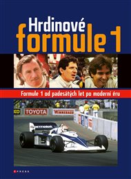 Hrdinové Formule 1: Formule 1 od padesátých let po moderní éru - Roman Klemm