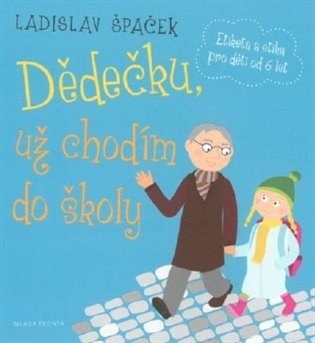 Dědečku, už chodím do školy: Etiketa a etika pro děti od 6 let - 