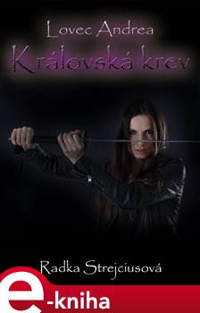 Levně Lovec Andrea. Královská krev - Radka Strejciusová e-kniha