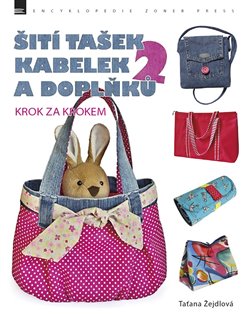 Levně Šití tašek, kabelek a doplňků 2 - Krok za krokem - Taťána Žejdlová