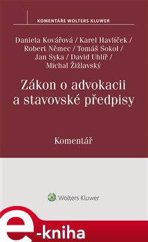 Levně Zákon o advokacii a stavovské předpisy. Komentář - Tomáš Sokol, Karel Havlíček, Robert Němec, Daniela Kovářová e-kniha