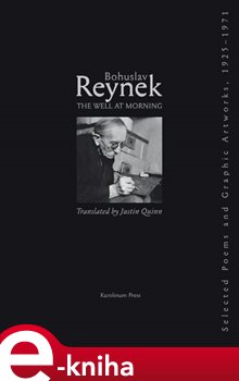Levně The Well at Morning. Selected Poems and Graphic Artworks 1925 - 1971 - Bohuslav Reynek e-kniha
