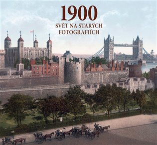 1900 - Svět na starých fotografiích - Jürgen Sorges