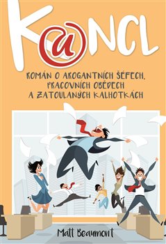 Levně Kancl. Román o arogantních šéfech, pracovních obědech a zatoulaných kalhotkách - Matt Beaumont