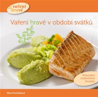 Vaření hravě v období svátků - Klára Procházková