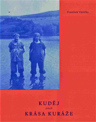 Kuděj aneb Krása kuráže - František Všetička