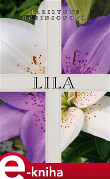 Levně Lila - Marilynne Robinsonová e-kniha