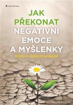 Jak překonat negativní emoce a myšlenky koupíte na Kosmas.cz