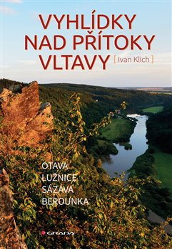 Levně Vyhlídky nad přítoky Vltavy. Otava, Lužnice, Sázava, Berounka - Ivan Klich