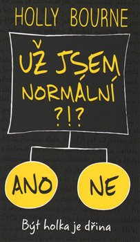 Levně Už jsem normální?!?. Být holka je dřina 1 - Holly Bourne