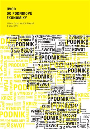 Úvod do podnikové ekonomiky - Petra Taušl Procházková, kolektiv autorů