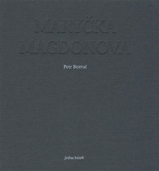 Maryčka Magdonova - Andrea Tachezy, Petr Bezruč