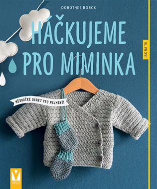 Háčkujeme pro miminka - Dorothee Borck