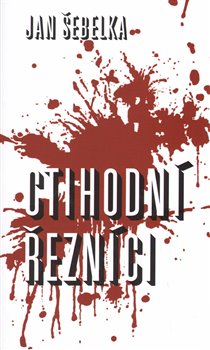 Levně Ctihodní řezníci - Jan Šebelka