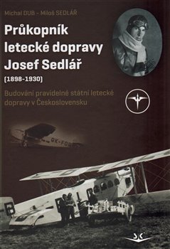 Průkopník letecké dopravy Josef Sedlář koupíte na Kosmas.cz