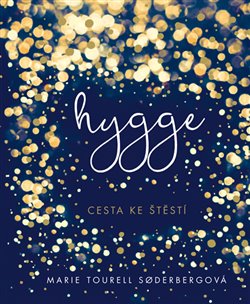 Levně Hygge – Cesta ke štěstí - Marie Tourell Söderbergová