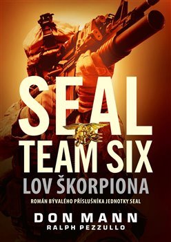 Levně Seal Team Six: Lov škorpiona - Don Mann, Ralph Pezzullo