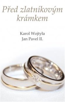 Před zlatníkovým krámkem - Karol Józef Wojtyla, Jan Pavel II.