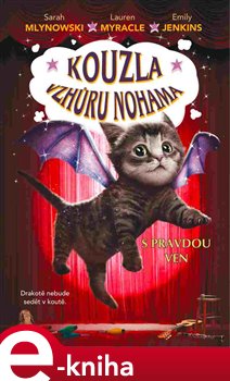 Levně Kouzla vzhůru nohama - S pravdou ven - Emily Jenkins, Lauren Myracleová, Sarah Mlynowska e-kniha