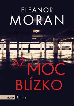 Až moc blízko - Eleanor Moran